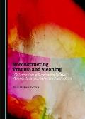 Reconstructing Trauma and Meaning: Life Narratives of Survivors of Political Violence During Apartheid in South Africa