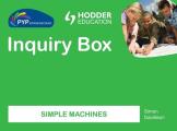 Pyp Springboard Inquiry Box: Simple Machines