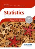 Cambridge International A/As Mathematics, Statistics: Practice Book