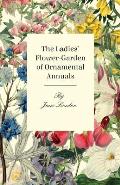 The Ladies Flower-Garden of Ornamental Annuals