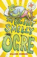 The Big, Fat, Smelly Ogre. by Gillian Johnson