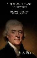 Great Americans of History - Thomas Jefferson - A Character Sketch