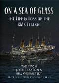 On a Sea of Glass: The Life and Loss of the RMS Titanic