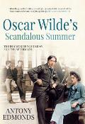 Oscar Wilde & the Scandalous Summer of Earnest