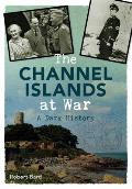 The Channel Islands at War: A Dark History