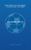 Leicester City FC Miscellany: Everything You Ever Needed to Know about the Foxes