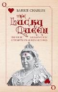 The Lucky Queen: The Eight Assassination Attempts on Queen Victoria