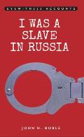 I Was a Slave in Russia
