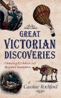 Great Victorian Discoveries: Astounding Revelations and Misguided Assumptions