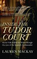 Inside the Tudor Court: Henry VIII and His Six Wives Through the Eyes of the Spanish Ambassador