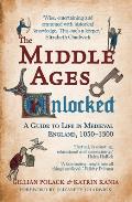 The Middle Ages Unlocked: A Guide to Life in Medieval England, 1050-1300