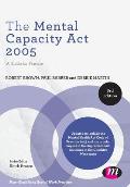 The Mental Capacity ACT 2005: A Guide for Practice