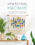 New School Macramé: A Contemporary Knotting Manual for Over 100 Fresh Fibre Projects