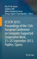 Ecscw 2013: Proceedings of the 13th European Conference on Computer Supported Cooperative Work, 21-25 September 2013, Paphos, Cyprus
