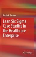 Lean Six SIGMA Case Studies in the Healthcare Enterprise