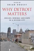 Why Detroit Matters: Decline, Renewal and Hope in a Divided City