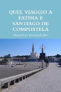 Quel Viaggio a Fatima E Santiago de Compostela