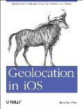 Geolocation in IOS: Mobile Positioning and Mapping on iPhone and iPad