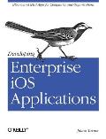 Developing Enterprise IOS Applications: iPhone and iPad Apps for Companies and Organizations