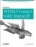 Building HTML5 Games with Impactjs: An Introduction on HTML5 Game Development