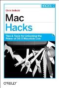 Mac Hacks Tips & Tools for unlocking the power of OS X Mountain Lion