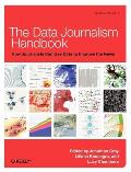 The Data Journalism Handbook: How Journalists Can Use Data to Improve the News