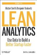 Lean Analytics Use Data to Build a Better Startup Faster