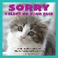 Sorry I Slept on Your Face Breakup Letters from Kitties Who Like You But Dont Like Like You