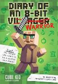 Diary of an 8 Bit Warrior 01 An Unofficial Minecraft Adventure