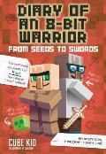 Diary of an 8 Bit Warrior 02 From Seeds to Swords An Unofficial Minecraft Adventure