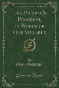 The Pilgrim's Progress, in Words of One Syllable (Classic Reprint)