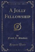 A Jolly Fellowship (Classic Reprint)