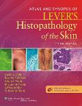 Atlas and Synopsis of Lever's Histopathology of the Skin