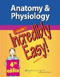 Anatomy & Physiology Made Incredibly Easy 4th Edition