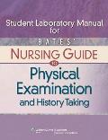 Student Laboratory Manual For Bates Nursing Guide To Physical Examination & History Taking