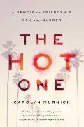 Hot One A Memoir of Friendship Sex & Murder in the Hollywood Hills