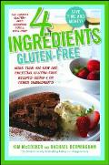 4 Ingredients Gluten-Free: More Than 400 New and Exciting Recipes All Made with 4 or Fewer Ingredients and All Gluten-Free!