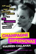 Champagne Supernovas Kate Moss Marc Jacobs Alexander McQueen & the 90s Renegades Who Remade Fashion