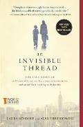 Invisible Thread The True Story of an 11 Year Old Panhandler a Busy Sales Executive & an Unlikely Meeting with Destiny
