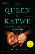 Queen of Katwe One Girls Extraordinary Journey from Slum Kid to Chess Champion