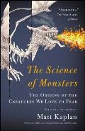 Science of Monsters The Origins of the Creatures We Love to Fear