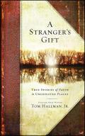 Stranger's Gift: True Stories of Faith in Unexpected Places