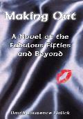 Making Out: A Novel of the Fabulous Fifties and Beyond