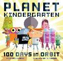 Planet Kindergarten 100 Days in Orbit