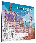 Fantastic Structures A Coloring Book of Amazing Buildings Real & Imagined