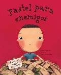 Pastel Para Enemigos (Enemy Pie Spanish Language Edition): (Spanish Books for Kids, Friendship Book for Children)