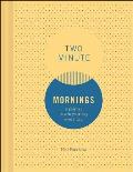 Two Minute Mornings A Journal to Win Your Day Every Day
