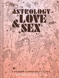 Astrology of Love & Sex A Modern Compatibility Guide