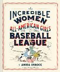 Incredible Women of the All American Girls Professional Baseball League Women Athletes in History Gift for Teenage Girls & Women