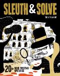 Sleuth & Solve 20+ Mind Twisting Mysteries